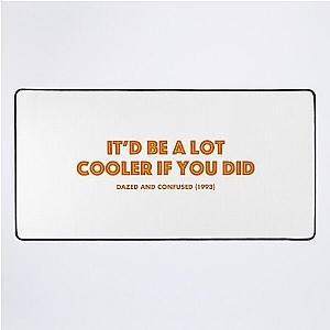 Dazed and Confused (1993) Cooler Movie Quote Desk Mat