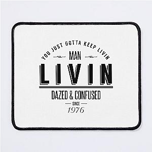 Dazed and Confused Wooderson LIVIN Movie Quote   Mouse Pad