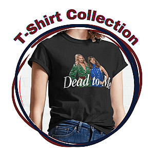 Dead to Me T-Shirts