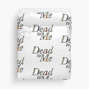 Dead to me Duvet Cover