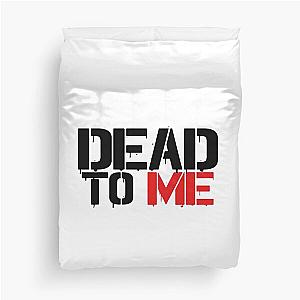 Dead to me Duvet Cover