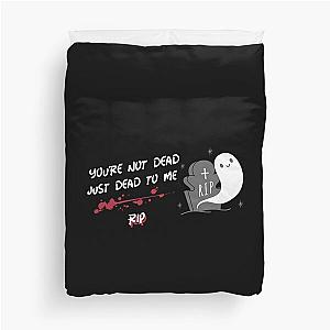 You're not dead just dead to me rest in peace Duvet Cover