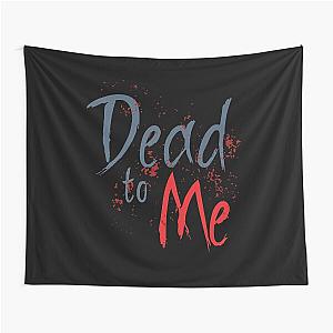 Dead to me Tapestry