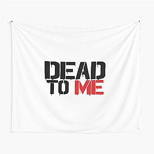 dead to me Tapestry