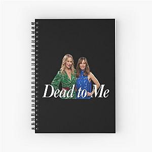 Dead to me netflix Spiral Notebook