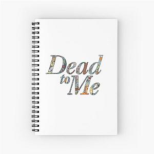 Dead to me Spiral Notebook