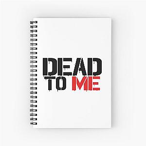 dead to me Spiral Notebook