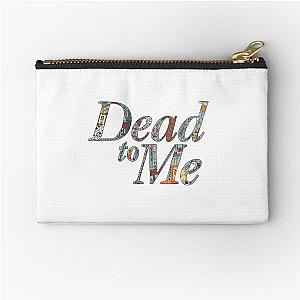 Dead to me Zipper Pouch