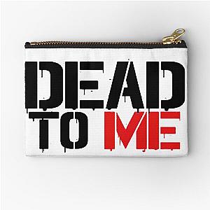 dead to me Zipper Pouch