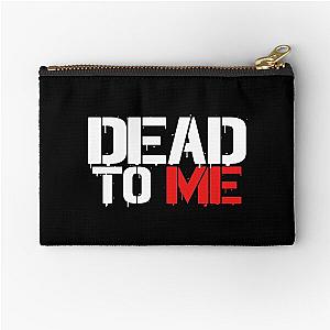 Dead To Me  Zipper Pouch