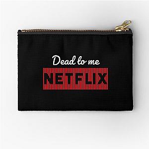 Dead to me Netflix - dead to me  Zipper Pouch