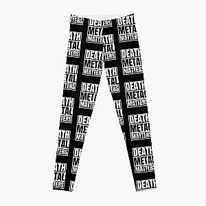 Death Metal Matters For Heavy Metal Band And Rock Metal Band As A Death Metal Band Leggings