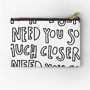 I need you so much closer death cab for cutie   Zipper Pouch