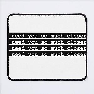 I need you so much closer death cab for cutie  Mouse Pad