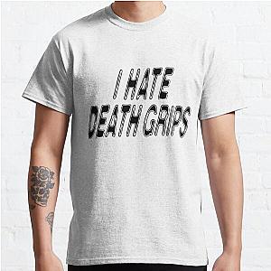 I HATE DEATH GRIPS Classic T-Shirt RB2407