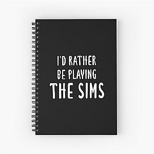 I'd Rather Be Playing The Sims (Black) Spiral Notebook