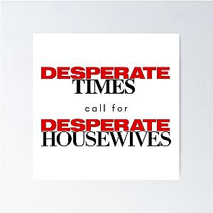 Desperate Times call for Housewives Poster