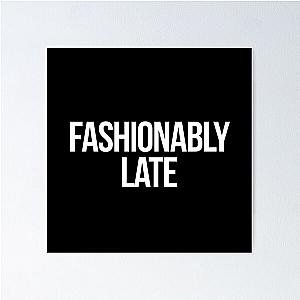 Fashionably Late Quote Inspired by Desperate Housewives in Black Poster