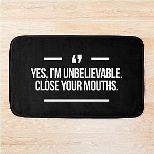 Yes I'm Unbelievable Close You Mouths Quote Inspired by Desperate Housewives in Black Bath Mat