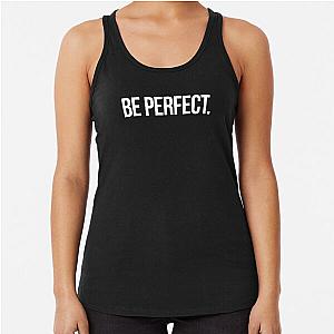 Be Perfect Inspired Racerback Tank Top