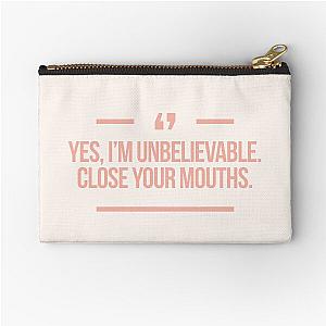 Yes, I'm unbelievable. Close your mouths inspired by Desperate Housewives in peach & rose Zip Pouch