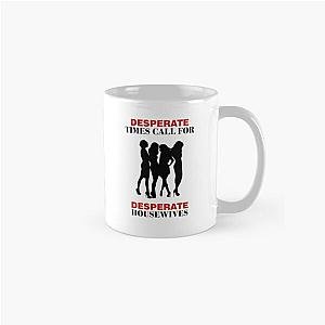 Desperate Times Call for Desperate Housewives Classic Mug