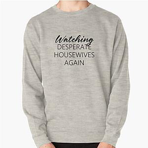 Watching Desperate Housewives Pullover Sweatshirt