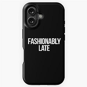 Fashionably Late quote inspired by Desperate Housewives iPhone Tough Case