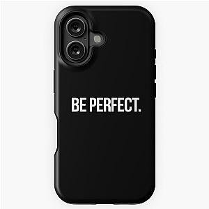 Be Perfect Inspired iPhone Case