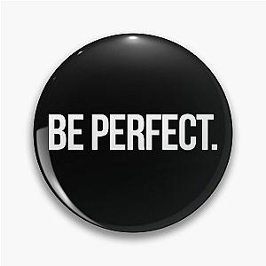 Be Perfect Inspired by Pin