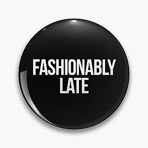 Fashionably Late quote inspired by Desperate Housewives in black Pin