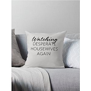 Watching Desperate Housewives Throw Pillow