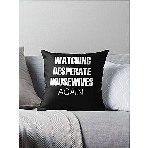 Desperate Housewives Again - White Edition Throw Pillow