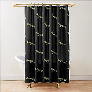 Destiny Is all- Perfect Gift-destiny Shower Curtain