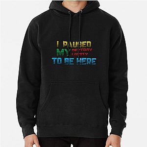 i paused my destroy lonely to be here Pullover Hoodie RB1910