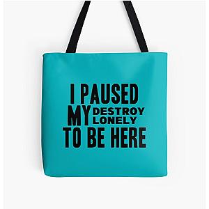 I Paused My Destroy Lonely To Be Here             All Over Print Tote Bag RB1910