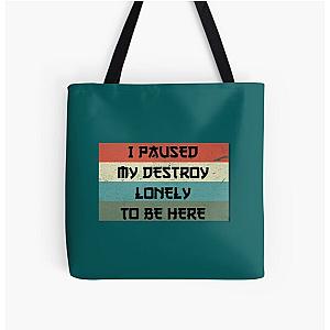 I Paused My Destroy Lonely To Be Here   All Over Print Tote Bag RB1910