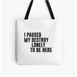 I Paused My Destroy Lonely To Be Here Motivation All Over Print Tote Bag RB1910