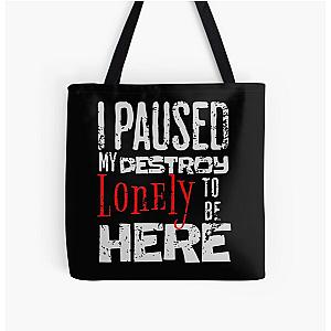 I paused my destroy lonely to be here All Over Print Tote Bag RB1910