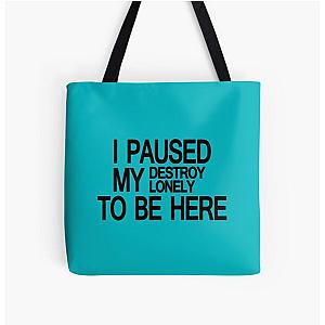 Destroy Lonely Merch I Paused My Destroy Lonely To Be Here    All Over Print Tote Bag RB1910