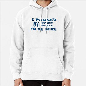 I paused my destroy lonely to be here   Pullover Hoodie RB1910