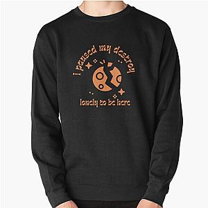 i paused my destroy lonely to be here Pullover Sweatshirt RB1910