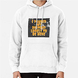 i paused my destroy lonely to be here Pullover Hoodie RB1910