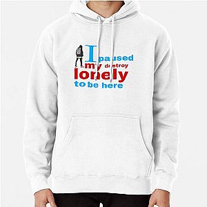 I paused my destroy lonely to be here Pullover Hoodie RB1910