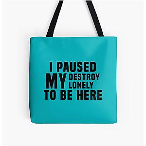 I Paused My Destroy Lonely To Be Here                 All Over Print Tote Bag RB1910