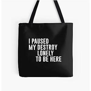 I Paused My Destroy Lonely To Be Here Funny Quote All Over Print Tote Bag RB1910