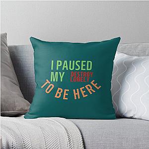 I Paused My Destroy Lonely To Be Here, Destroy Lonely shirt, funny    Throw Pillow RB1910