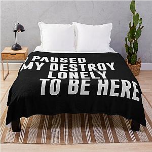 I Paused My Destroy Lonely To Be Here Funny Quote Throw Blanket RB1910