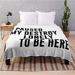 I Paused My Destroy Lonely To Be Here Motivation Throw Blanket RB1910