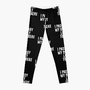 I Paused My Destroy Lonely To Be Here Funny Quote Leggings RB1910